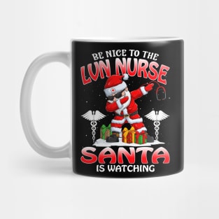 Be Nice To The Lvn Nurse Santa is Watching Mug